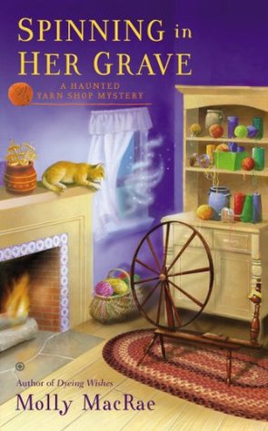 Spinning in Her Grave (A Haunted Yarn Shop Mystery #3)