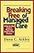 Breaking Free of Managed Care: A Step-by-Step Guide to Regaining Control of Your Practice