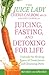 Juicing, Fasting, and Detoxing for Life by Cherie Calbom