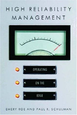High Reliability Management: Operating on the Edge (High Reliability and Crisis Management)