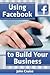 Using Facebook to Build Your Business