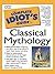 The Complete Idiot's Guide to Classical Mythology (Complete Idiot's Guides (Lifestyle Paperback))
