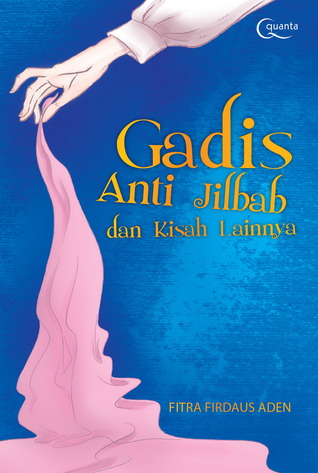 Gadis Anti Jilbab dan Kisah Lainnya (Quanta)