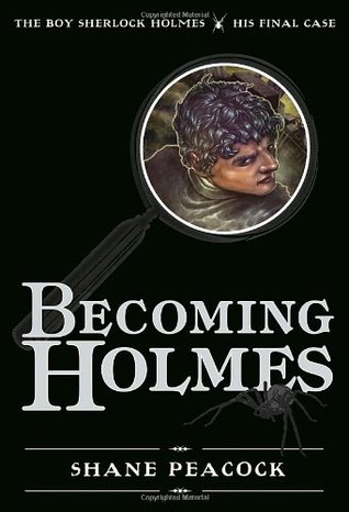 Becoming Holmes: The Boy Sherlock Holmes, His Final Case (The Boy Sherlock Holmes, #6)