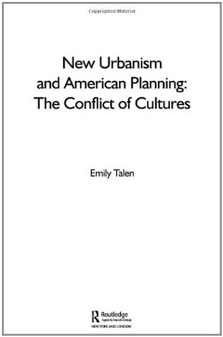 New Urbanism and American Planning: The Conflict of Cultures (Planning, History and Environment Series)