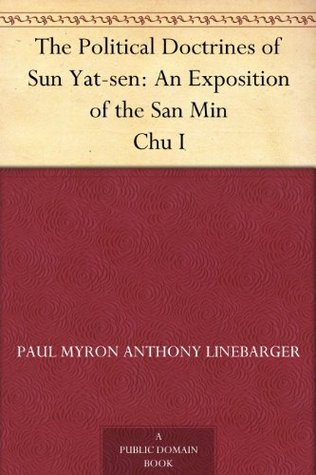 The Political Doctrines of Sun Yat-sen: An Exposition of the San Min Chu I (Kindle Edition)