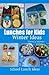 Lunches for Kids: Winter Ideas (School Lunch Ideas)