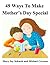 49 Ways To Make Mother's Day Special (49 Ways Series)