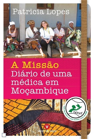 A Missão - Diário de uma médica em Moçambique