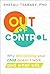 Out of Control: Why Disciplining Your Child Doesn't Work... and What Will