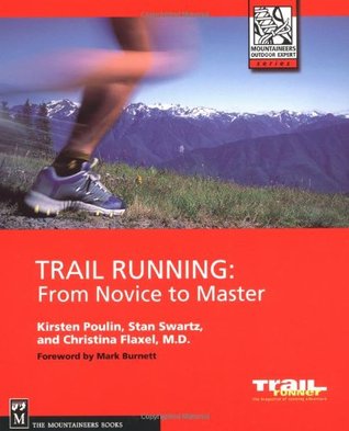 Trail Running: From Novice to Master (The Mountaineers Outdoor Expert Series)