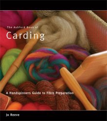 Ashford Book of Carding A Handspinners Guide to Fibre Preparation (Paperback)