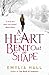 A Heart Bent Out of Shape by Emylia Hall