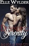 Defending Serenity (Bad Boys of River City, #1)