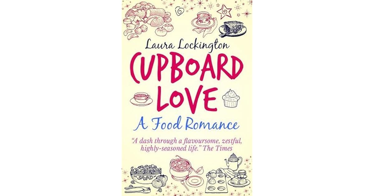 Cupboard Love A Food Romance by Laura Lockington