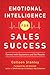 Emotional Intelligence for Sales Success: Connect with Customers and Get Results