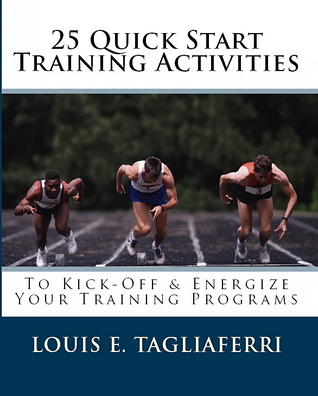 25 Quick Start Training Activities: To Kick-Off & Energize Your Training Programs
