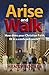Arise and Walk