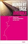 Hundert Tage Amerika: Begegnungen Zwischen Neufundland Und Key West Hundert Tage Amerika: Begegnungen Zwischen Neufundland Und Key West