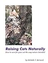 Raising Cats Naturally: How to care for your cat the way nature intended
