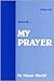 As for Me- My Prayer: A Commentary on the Daily Prayers