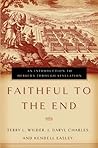 Faithful to the End: An Introduction to Hebrews Through Revelation