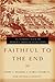 Faithful to the End: An Introduction to Hebrews Through Revelation