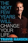 The Next Few Years Will Change Your Life
