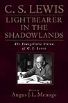 Lightbearer in the Shadowlands: The Evangelistic Vision of C.S. Lewis