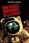 Las 20 Grandes Conspiraciones De La Historia by Santiago Camacho