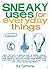Sneaky Uses for Everyday Things: How to Turn a Penny into a Radio, Make a Flood Alarm with an Aspirin, Change Milk into Plastic, Extract Water and ... ... Other Amazing Feats (Sneaky Books Book 1)