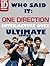 ONE DIRECTION: Who said it Ultimate Edition