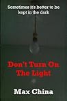 Don't Turn On The Light by Max China