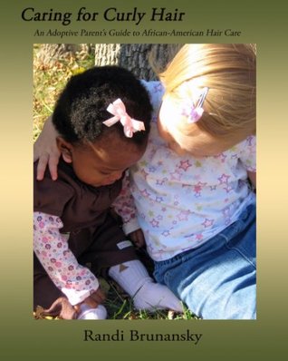 Caring for Curly Hair: An Adoptive Parent's Guide to African-American Hair Care (Kindle Edition)