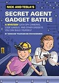 Nick and Tesla's Secret Agent Gadget Battle: A Mystery with Spy Cameras, Code Wheels, and Other Gadgets You Can Build Yourself