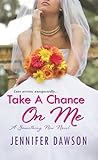Take a Chance on Me by Jennifer  Dawson