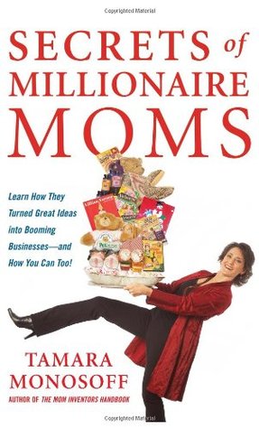 Secrets of Millionaire Moms: Learn How They Turned Great Ideas Into Booming Businesses (Paperback)