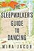 The Sleepwalker's Guide to Dancing