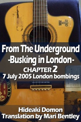 From The Underground Busking in London CHAPTER2 7 July 2005 London bombings (Kindle Edition)