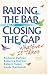 Raising the Bar and Closing the Gap: Whatever It Takes (Solutions)