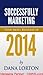Successfully Marketing Your Business in 2014: Discover why information, reach and community matter!