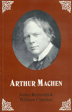 Arthur Machen: A Short Account of His Life and Work (Paperback)