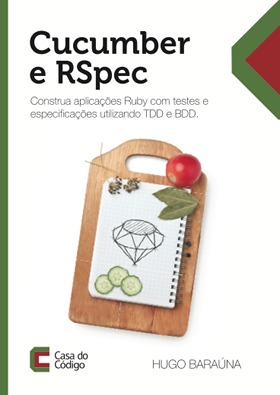 Cucumber e RSpec: Construa aplicações Ruby com testes e especificações