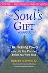 Your Soul's Gift eChapters - Chapter 3: Miscarriage and Abortion: The Healing Power of the Life You Planned Before You Were Born