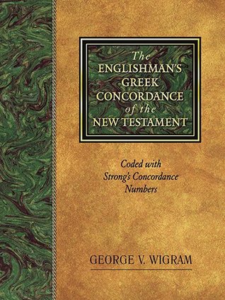 The Englishman’s Greek Concordance of the New Testament: Coded with Strong’s Concordance Numbers (Hardcover)