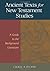 Ancient Texts For New Testament Studies: A Guide To The Background Literature