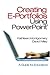 Creating E-Portfolios Using PowerPoint: A Guide for Educators