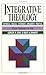 Integrative Theology by Gordon R. Lewis