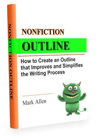 Nonfiction Outline: How to Create an Outline that Improves and Simplifies the Writing Process (Kindle Edition)