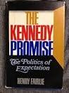 The Kennedy Promise: The Politics of Expectation The Kennedy Promise: The Politics of Expectation